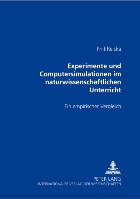 Experimente Und Computersimulationen Im Naturwissenschaftlichen Unterricht - Ein Empirischer Vergleich