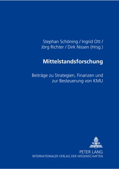 Mittelstandsforschung - Beitraege Zu Strategien, Finanzen Und Zur Besteuerung Von Kmu