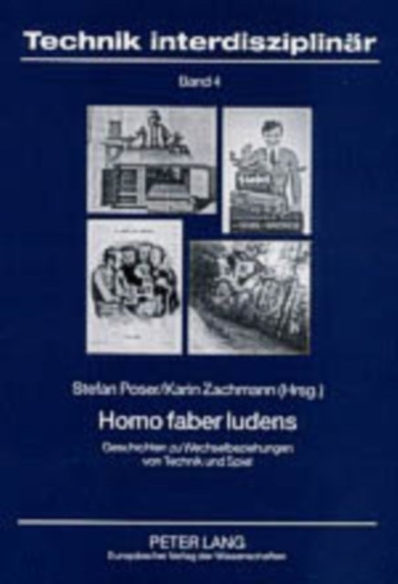 Homo Faber Ludens - Geschichten Zu Wechselbeziehungen Von Technik Und Spiel