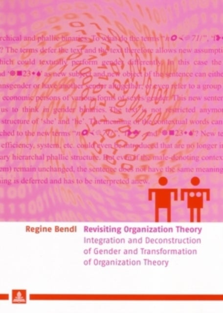 Revisiting Organization Theory - Integration and Deconstruction of Gender and Transformation of Organization Theory