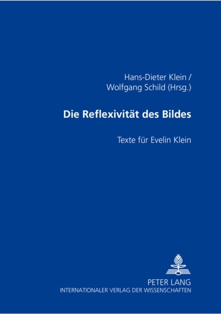 Die Reflexivitaet Des Bildes - Texte Fuer Evelin Klein