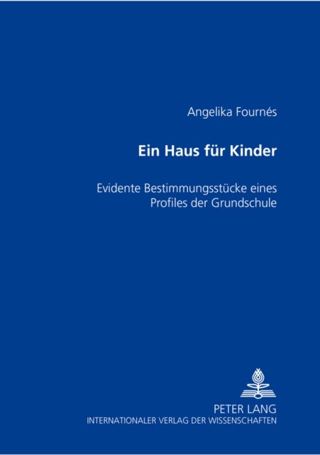 Ein Haus Fuer Kinder - Evidente Bestimmungsstuecke Eines Profiles Der Grundschule