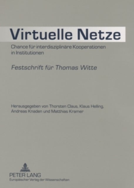 Virtuelle Netze - Chance fuer interdisziplinaere Kooperationen in Institutionen- Festschrift fuer Thomas Witte