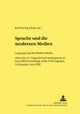 Sprache und die Modernen Medien Language and the Modern Media