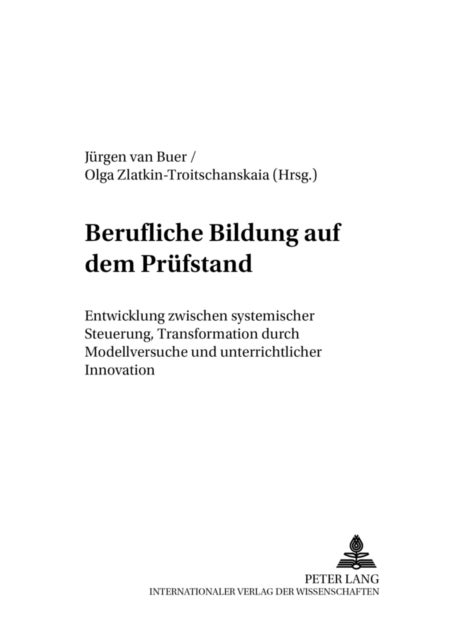 Berufliche Bildung Auf Dem Pruefstand - Entwicklung Zwischen Systemischer Steuerung, Transformation Durch Modellversuche Und Unterrichtlicher Innovation