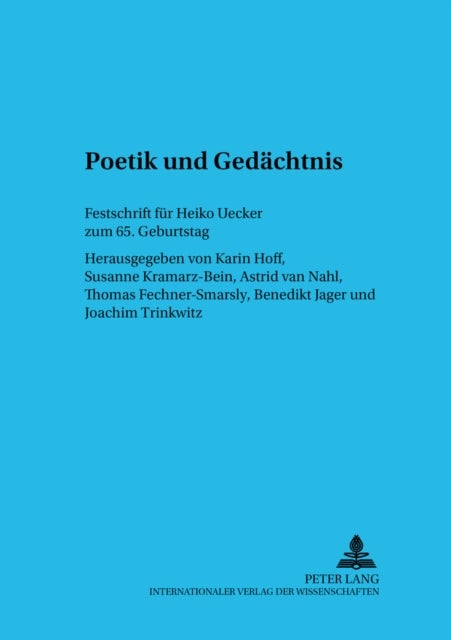 Poetik Und Gedaechtnis - Festschrift Fuer Heiko Uecker Zum 65. Geburtstag