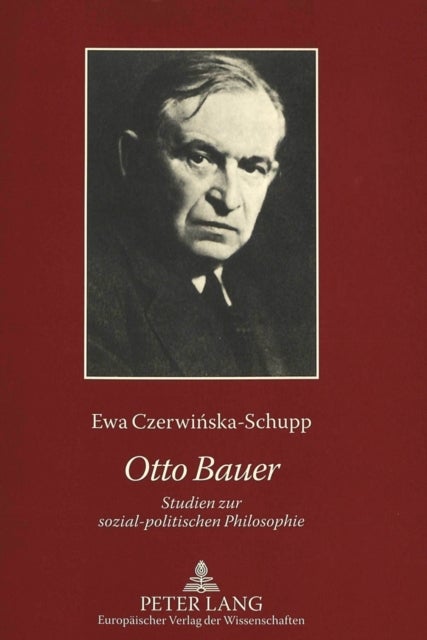 Otto Bauer - Studien Zur Sozial-Politischen Philosophie