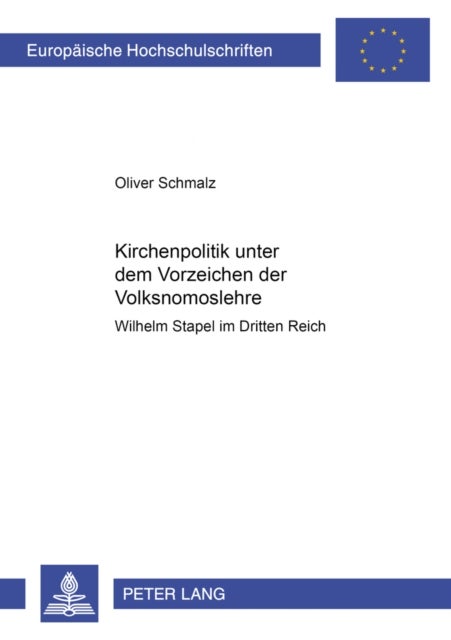 Kirchenpolitik Unter Dem Vorzeichen Der Volksnomoslehre - Wilhelm Stapel Im Dritten Reich