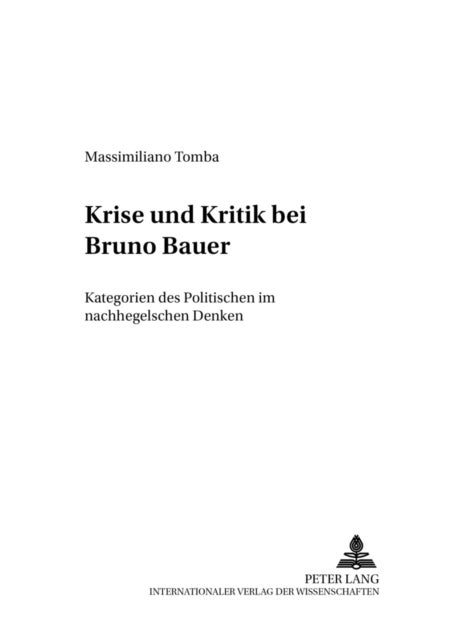 Krise Und Kritik Bei Bruno Bauer - Kategorien Des Politischen Im Nachhegelschen Denken