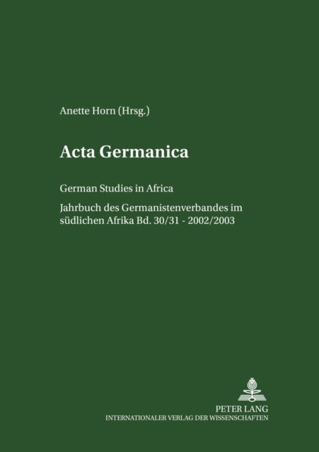 ACTA Germanica - German Studies in Africa- Jahrbuch Des Germanistenverbandes Im Suedlichen Afrika- Band 30/31 / 2002/2003