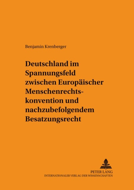 Deutschland Im Spannungsfeld Zwischen Europaeischer Menschenrechtskonvention Und Nachzubefolgendem Besatzungsrecht - Reichweite Der Verpflichtungen Des Souveraenen Deutschlands Nach Der Liechtenstein-Entscheidung Des Europaeischen Gerichtshofes Fuer Menschenrechte