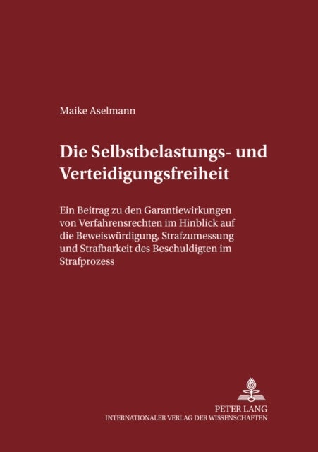 Die Selbstbelastungs- Und Verteidigungsfreiheit