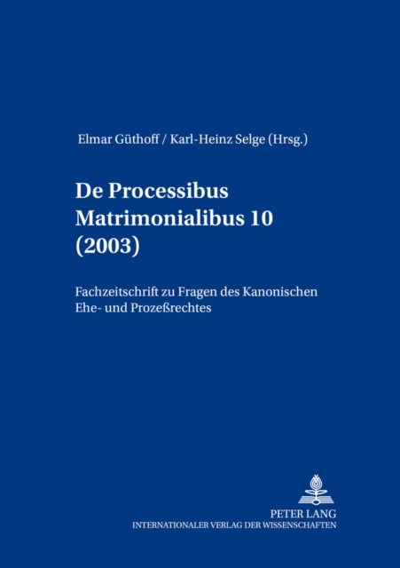 de Processibus Matrimonialibus - Fachzeitschrift Zu Fragen Des Kanonischen Ehe- Und Prozeßrechtes, Band 10 (2003)