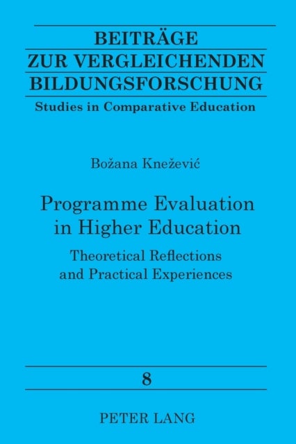 Programme Evaluation in Higher Education - Theoretical Reflections and Practical Experiences