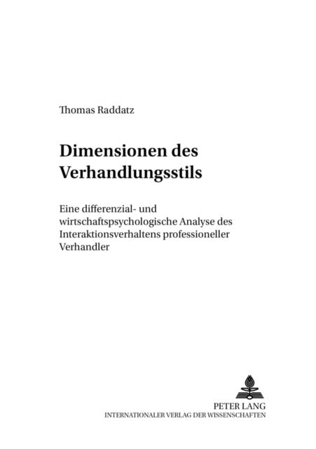 Dimensionen Des Verhandlungsstils - Eine Differenzial- Und Wirtschaftspsychologische Analyse Des Interaktionsverhaltens Professioneller Verhandler