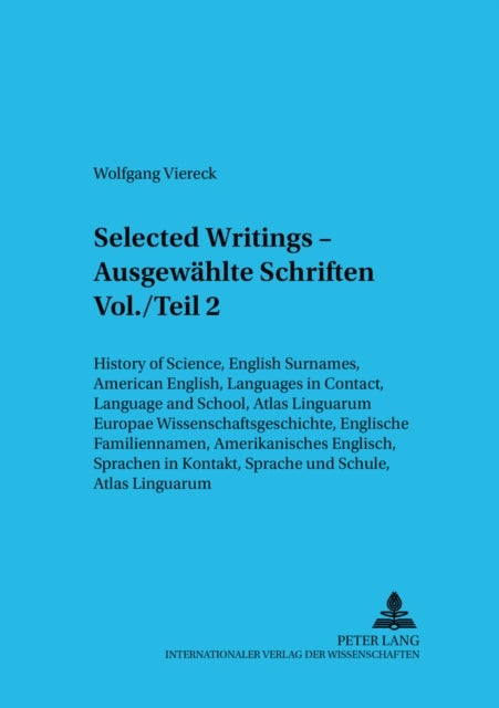 Selected Writings - Ausgewaehlte Schriften - History of Science, English Surnames, American English, Languages in Contact, Language and School, Atlas Linguarum Europae Wissenschaftsgeschichte, Englische Familiennamen, Amerikanisches Englisch, Sprachen in Kontakt, Sprache Und Schule, Atlas Linguarum
