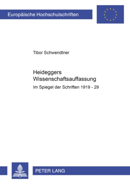 Heideggers Wissenschaftsauffassung - Im Spiegel Der Schriften 1919-29
