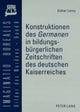 Konstruktionen Des 'Germanen' in Bildungsbuergerlichen Zeitschriften Des Deutschen Kaiserreiches