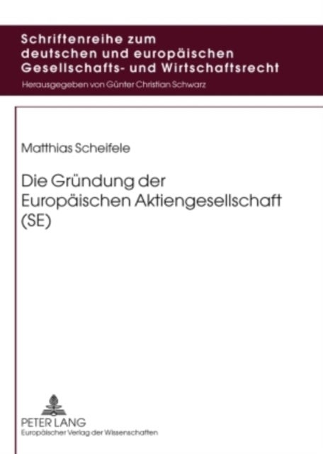Die Gruendung Der Europaeischen Aktiengesellschaft (Se)