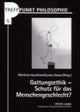 Gattungsethik - Schutz Fuer Das Menschengeschlecht?