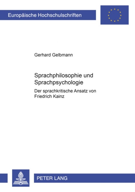 Sprachphilosophie Und Sprachpsychologie - Der Sprachkritische Ansatz Von Friedrich Kainz