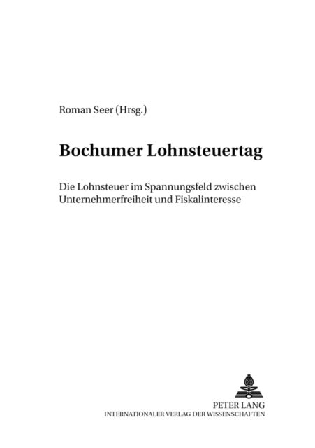 Bochumer Lohnsteuertag - Die Lohnsteuer Im Spannungsfeld Zwischen Unternehmerfreiheit Und Fiskalinteresse