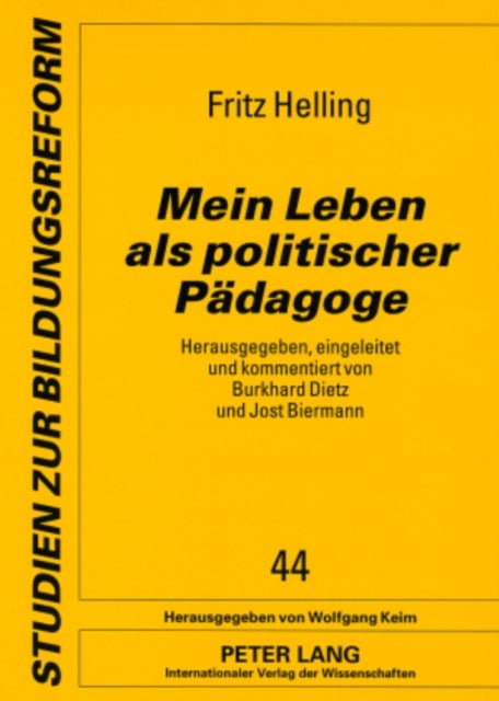 Mein Leben ALS Politischer Paedagoge - Herausgegeben, Eingeleitet Und Kommentiert Von Burkhard Dietz Und Jost Biermann