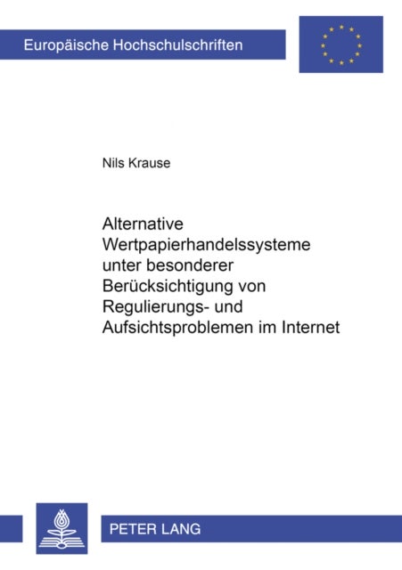 Alternative Wertpapierhandelssysteme Unter Besonderer Beruecksichtigung Von Regulierungs- Und Aufsichtsproblemen Im Internet - VOR Dem Hintergrund Der Us-Amerikanischen Rechtslage Und Des 4. Finanzmarktfoerderungsgesetzes Sowie Der Europaeischen Rechtsentwicklung