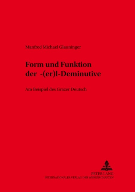 Form Und Funktion Der -«(Er)L»-Deminutive - Am Beispiel Des Grazer Deutsch