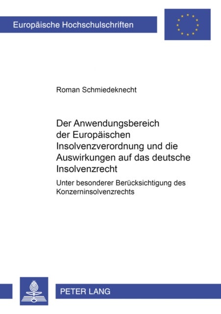 Der Anwendungsbereich Der Europaeischen Insolvenzverordnung Und Die Auswirkungen Auf Das Deutsche Insolvenzrecht - Unter Besonderer Beruecksichtigung Des Konzerninsolvenzrechts