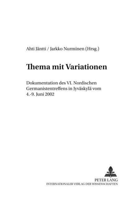 Thema mit Variationen - Dokumentation des VI. Nordischen Germanistentreffens in Jyvaeskylae vom 4.-9. Juni 2002