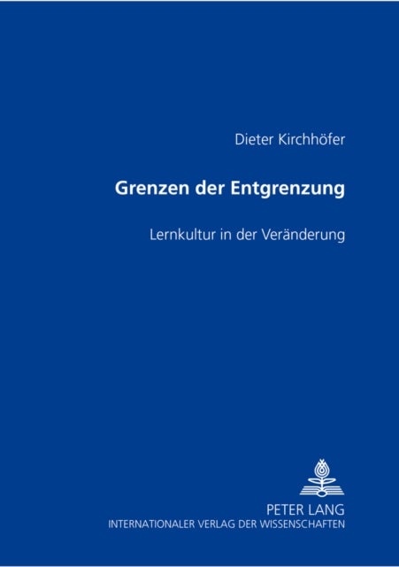 Grenzen Der Entgrenzung - Lernkultur in Der Veraenderung