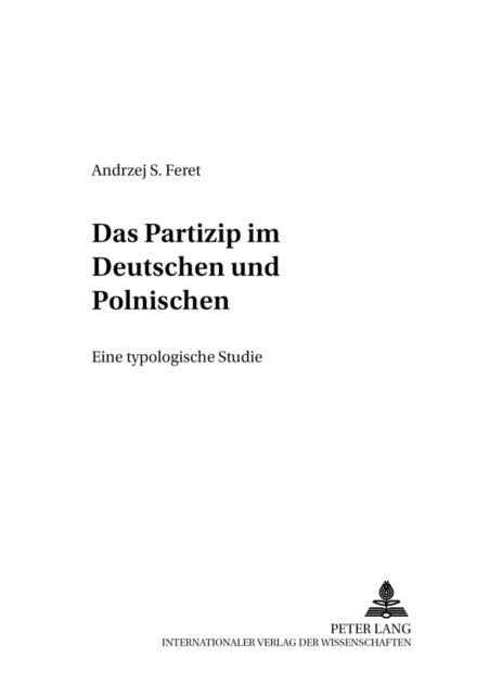 Das Partizip Im Deutschen Und Polnischen - Eine Typologische Studie
