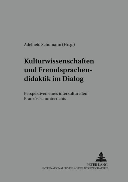Kulturwissenschaften Und Fremdsprachendidaktik Im Dialog - Perspektiven Eines Interkulturellen Franzoesischunterrichts