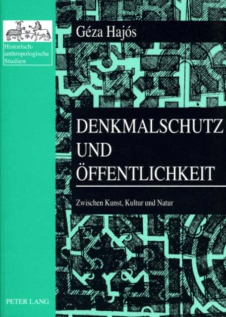 Denkmalschutz Und Oeffentlichkeit - Zwischen Kunst, Kultur Und Natur- Ausgewaehlte Schriften Zur Denkmaltheorie Und Kulturgeschichte 1981-2002