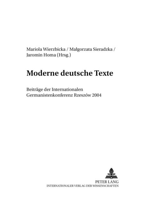 Moderne Deutsche Texte - Beitraege Der Internationalen Germanistenkonferenz Rzeszow 2004