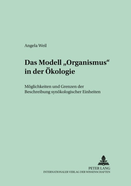 Das Modell «Organismus» in Der Oekologie - Moeglichkeiten Und Grenzen Der Beschreibung Synoekologischer Einheiten