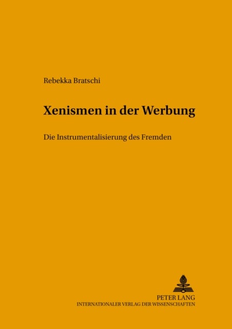 Xenismen in Der Werbung - Die Instrumentalisierung Des Fremden