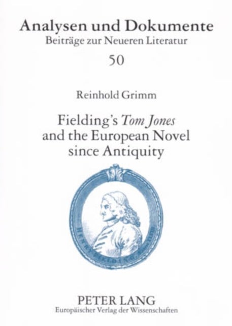 Fielding's Tom Jones and the European Novel Since Antiquity - Fielding's Tom Jones as a Final Joinder