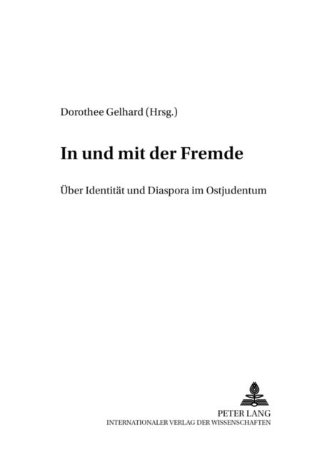 In Und Mit Der Fremde - Ueber Identitaet Und Diaspora Im Ostjudentum