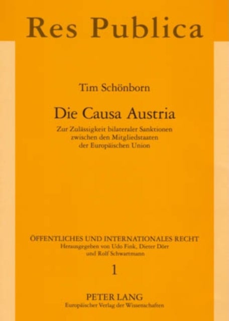 Die Causa Austria - Zur Zulaessigkeit Bilateraler Sanktionen Zwischen Den Mitgliedstaaten Der Europaeischen Union