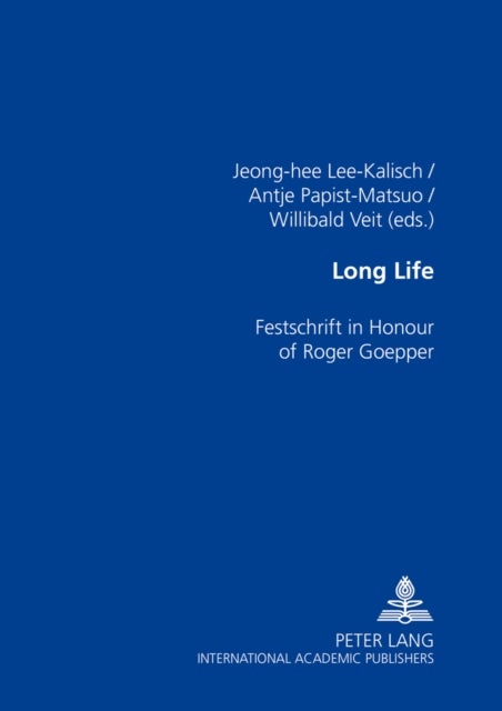 Long Life - Festschrift in Honour of Roger Goepper