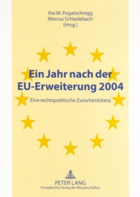 Ein Jahr Nach Der Eu-Erweiterung 2004 - Eine Rechtspolitische Zwischenbilanz