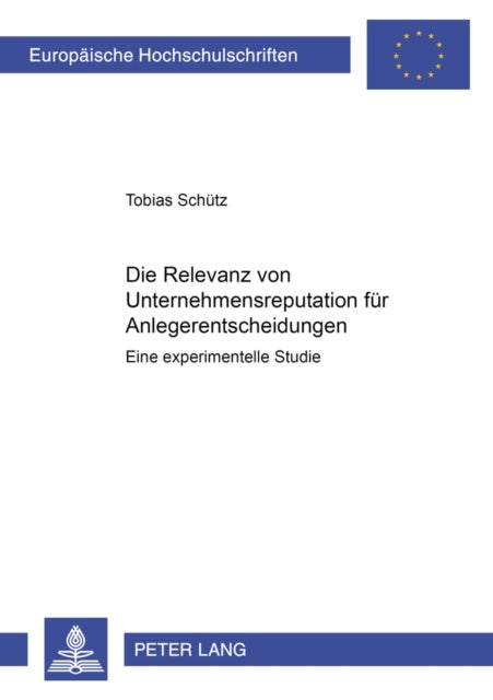 Die Relevanz Von Unternehmensreputation Fuer Anlegerentscheidungen - Eine Experimentelle Studie