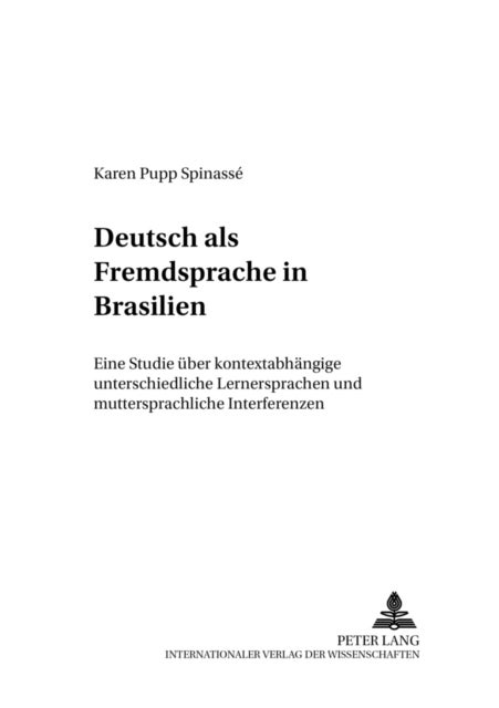 Deutsch ALS Fremdsprache in Brasilien - Eine Studie Ueber Kontextabhaengige Unterschiedliche Lernersprachen Und Muttersprachliche Interferenzen