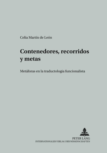 Contenedores, Recorridos Y Metas - Metaforas En La Traductologia Funcionalista