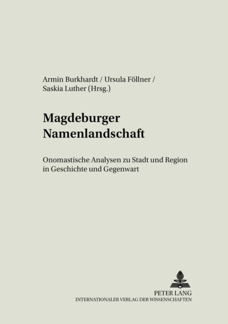 Magdeburger Namenlandschaft - Onomastische Analysen Zu Stadt Und Region in Geschichte Und Gegenwart