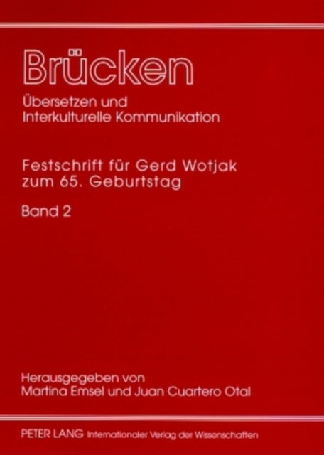Bruecken: Uebersetzen Und Interkulturelle Kommunikation - Festschrift Fuer Gerd Wotjak Zum 65. Geburtstag