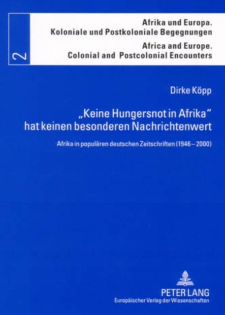 «Keine Hungersnot in Afrika» hat keinen besonderen Nachrichtenwert - Afrika in populaeren deutschen Zeitschriften (1946-2000)