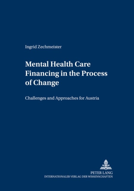 Mental Health Care Financing in the Process of Change - Challenges and Approaches for Austria